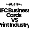 NFC Business Cards VS the Print Industry